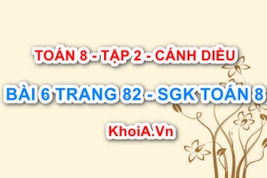 Bài 6 trang 82 Toán 8 Cánh Diều Tập 2